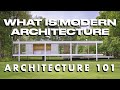 What is modern architecture  architecture 101