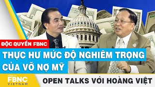 GS Hà Tôn Vinh: Thực hư mức độ nghiêm trọng của vỡ nợ Mỹ | Open Talks với Hoàng Việt | FBNC