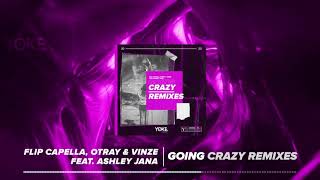 Flip Capella, Otray & Vinze feat. Ashley Jana - Going Crazy (Flip Capella VIP)