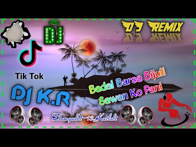 Badal Barsa Bijuli Sawan Ko Pani Hard GMS Electro Bass Remix By DJ K.R Dhangadhi-13,Kailali class=