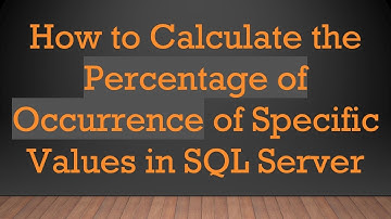 How to Calculate the Percentage of Occurrence of Specific Values in SQL Server