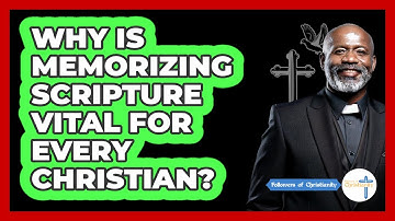 Why Is Memorizing Scripture Vital For Every Christian? - Followers Of Christianity