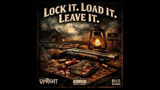 Lock It.... Load It.... Fkn Leave It. Upright Official Audio Explicit