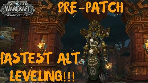 WoW Dragonflight Pre-patch - Leveling Alts Fast!!! Quick leveling Guide Tips and Tricks