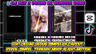 Tutorial Edit JEDAG JEDUG Di Capcut, DJ BER 3 DOANG NI SENGGOL DONG, || VIRAL Di Tiktok ?