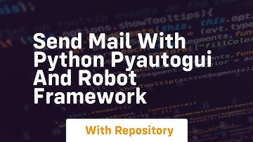 Send mail with python pyautogui and robot framework