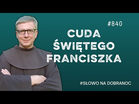 Cuda św. Franciszka. Franciszek Chodkowski. Słowo na Dobranoc |840|