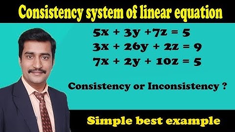 Consistency of a system of linear equation consistency or inconsistency