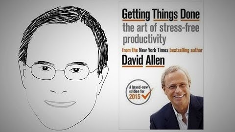 Stress-free productivity: GETTING THINGS DONE by David Allen
