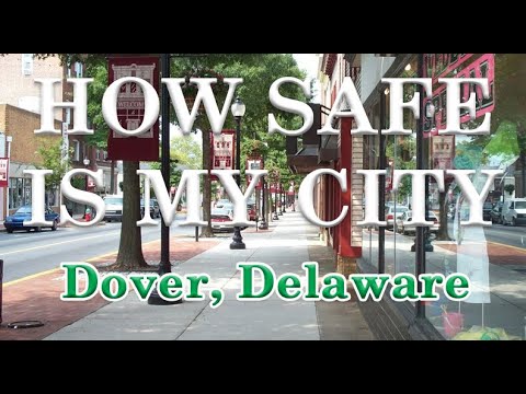 Is Dover, DE One of America's Most Dangerous Cities? How Safe is Dover?