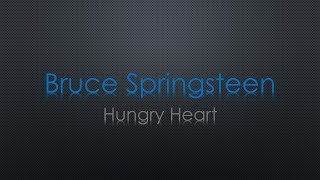 Bruce Springsteen Hungry Heart Lyrics