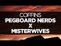 lyrics pegboard nerds x misterwives coffins