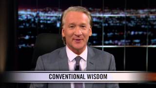 Real Time With Bill Maher New Rule - Conventional Wisdom Hbo