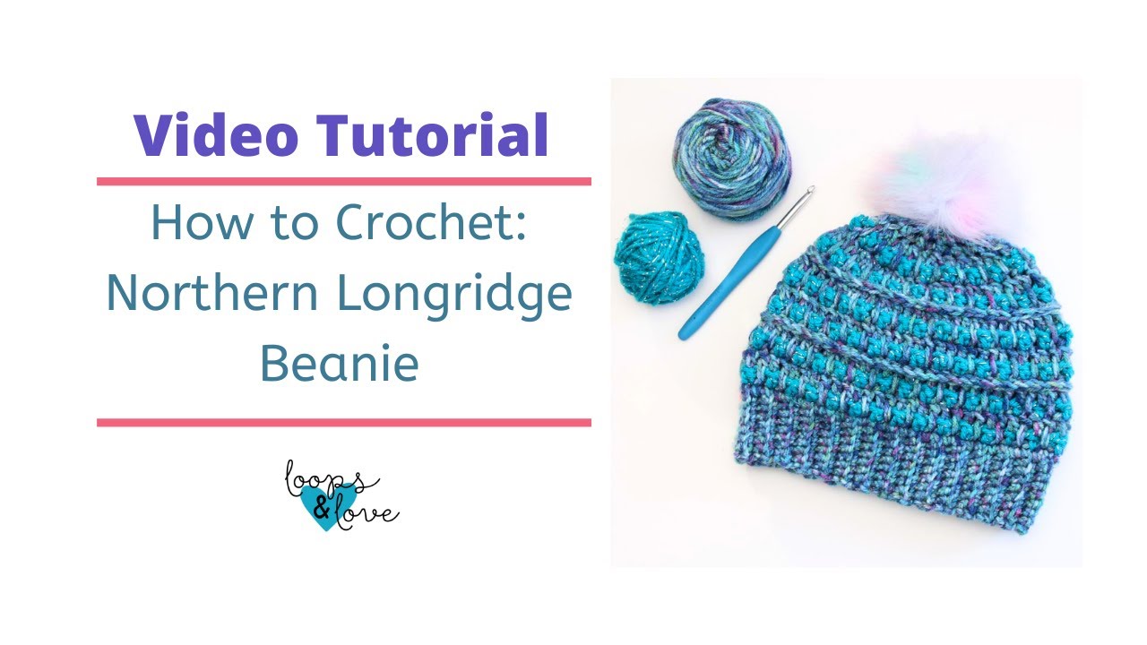 How to Crochet: Northern Longridge Beanie | Crochet Beanie Pattern | Loops and Love Crochet