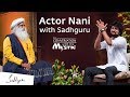 Actor Nani with Sadhguru - In Conversation with the Mystic