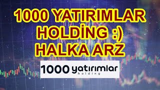 1000 YATIRIMLAR HOLDİNG HALKA ARZ