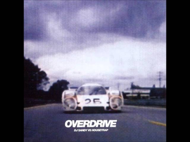 DJ Sandy vs. Housetrap - Overdrive (Moguai's Amnesia Fog Generator Remix) class=