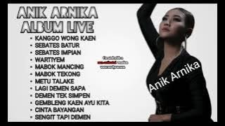 ANIK ARNIKA KANGGO WONG KAEN FULL ALBUM