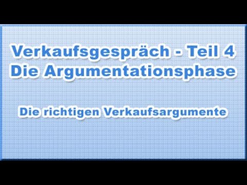 Update Verkaufsgespräch Teil 4 - Die Argumentationsphase