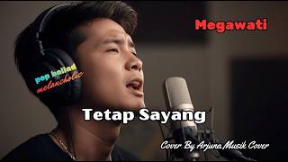 Tetap Sayang - Megawati | Cover Pop Ballad Melancholic | Tembang Kenangan