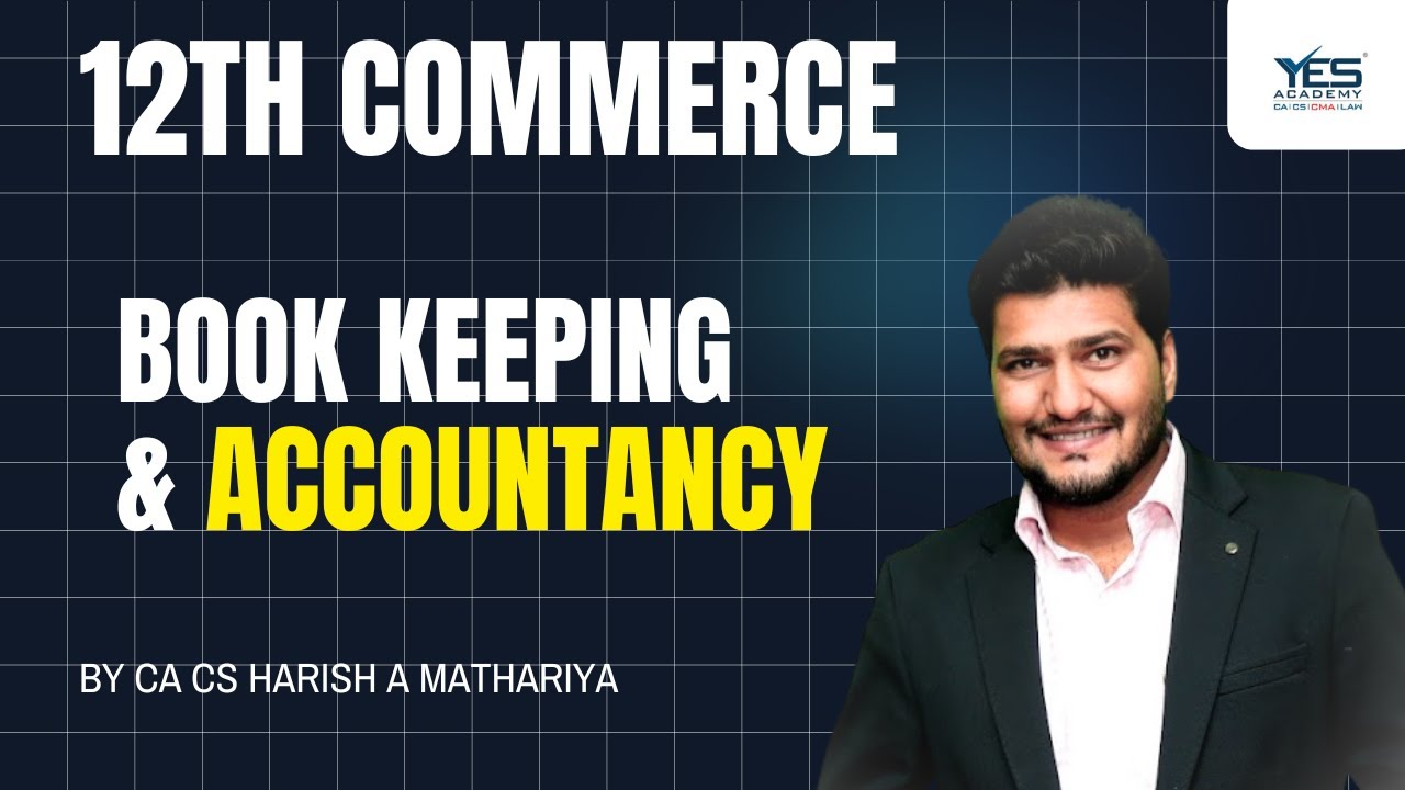 12th Commerce Book Keeping & Accountancy Lecture | By CA CS Harish A Mathariya