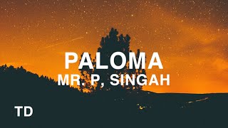Mr. P - Paloma (Lyrics) ft. Singah