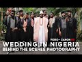 Wedding in Nigeria - Behind the scenes photography Video on Canon R5