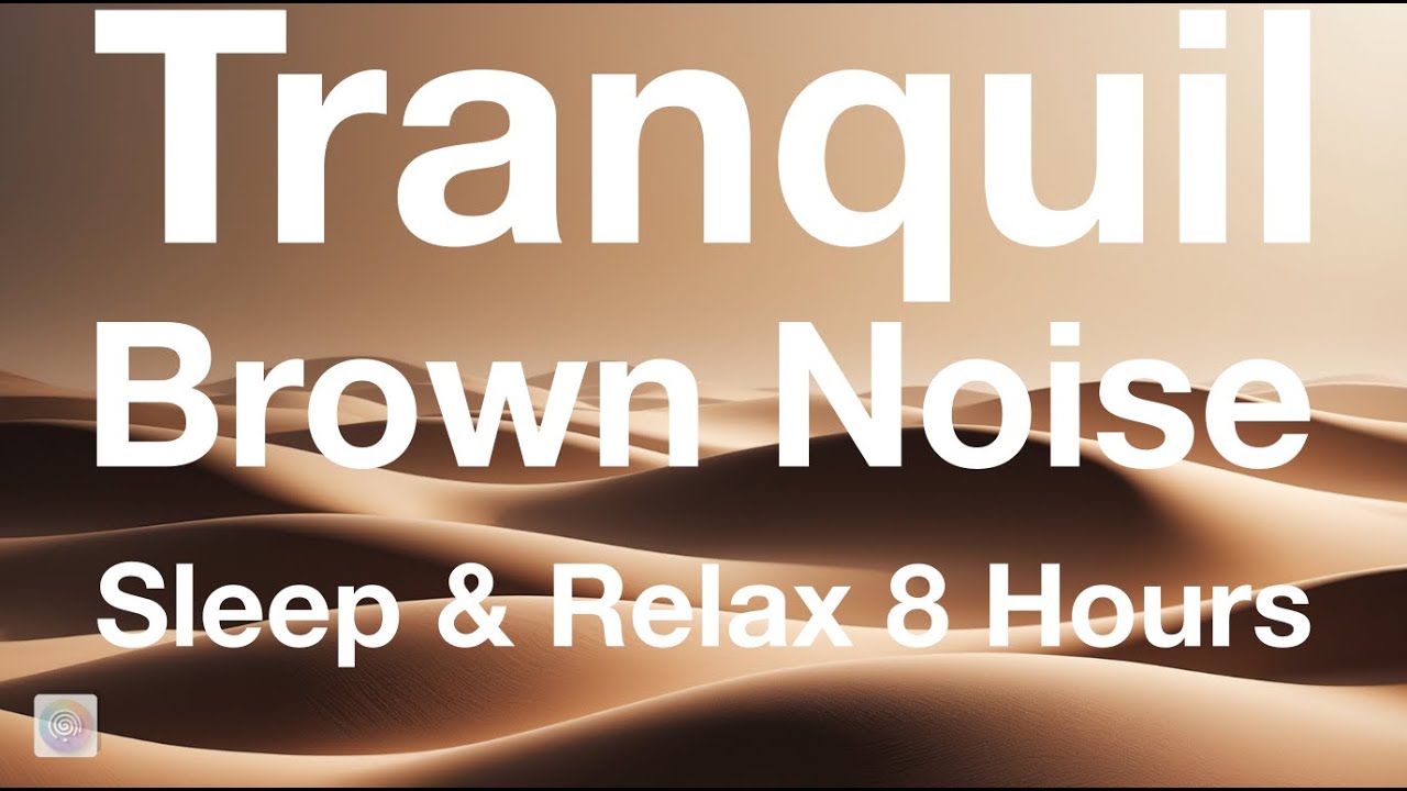 Tranquil Brown Noise for Deep Sleep & Relaxation – 8 Hours of Gentle ...