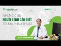 Những điều người bệnh cần biết trước phẫu thuật | Khoa Phẫu thuật Gây mê Hồi sức