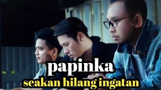 Download Lagu Papinka - seakan hilang ingatan MP3