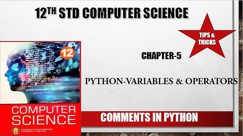 12th std Computer Science chapter 5 Python Variables and Operators(Comments in Python )