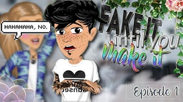 Fake it until you make it // Ep1 S1 ~Msp Series