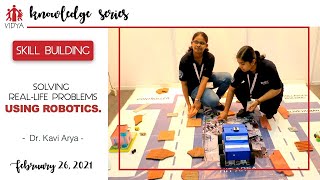 Solving Real-Life Problems Using Robotics - Prof. Kavi Arya, IIT Bombay
