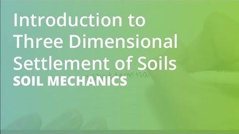 Introduction to Three Dimensional Settlement of Soils | Soil Mechanics
