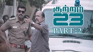 Kuttram 23 Latest Movie Part 2 - Arun Vijay, Mahima Nambiar || Arivazhagan