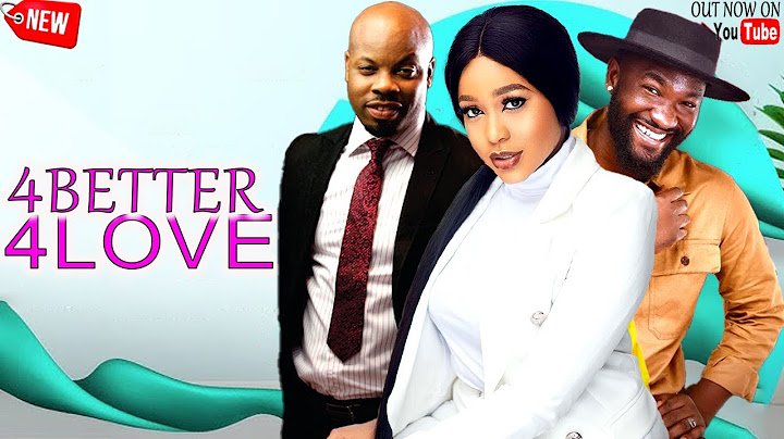 4 BETTER 4 LOVE- UCHE MONTANA, ANTHONY WOODE, SUSAN ZAYAT Latest 2024 NIG MOVIE