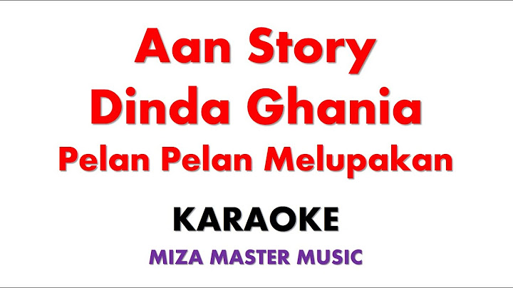 Aan Story, Dinda Ghania   Pelan Pelan Melupakan | Karaoke Instrumental Lirik No Vocal