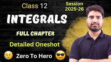 Integrals Class 12 | Integration Class 12 Maths  | BOARDS 2025-26 | DETAILED ONE SHOT | FULL CHAPTER