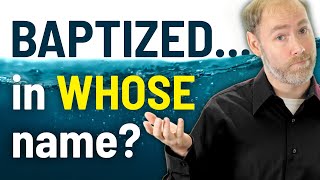 Which is it? Baptism in Jesus' name OR the Father, the Son, \& the Holy Spirit?