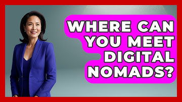 Where Can You Meet Digital Nomads? | Digital Nomad Success Guide