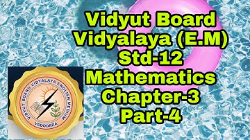 261- Std-12 Science, Mathematics, Chapter-3, Part-4,Vidyut Board Vidyalaya | BHAGYESH THAKKAR