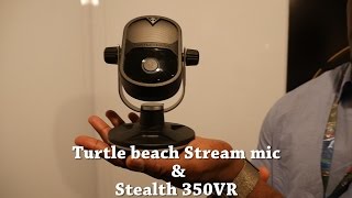 Turtle beach Stream Mic & Stealth 350VR Headset Hands-on