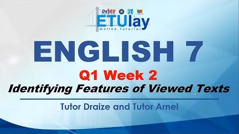 Identifying the Features of Viewed Texts || Grade 7 English Quarter 1 Week 2