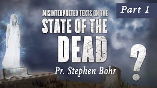 1. The Right to the Tree of Life - Pastor Stephen Bohr - State of the Dead