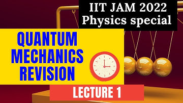 Quantum Mechanics Revision| IIT-JAM 2022 SPECIAL | leture-1