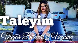 Vüqar Biləcəri & Yeganə - Taleyim 2022 (Axmedzadeh Beats)