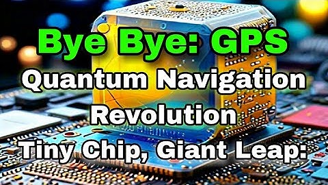 Quantum Navigation Revolution Tiny Chip, Giant Leap
