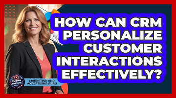 How Can CRM Personalize Customer Interactions Effectively?