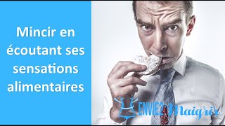 Mincir en apprenant à écouter vos sensations alimentaires !