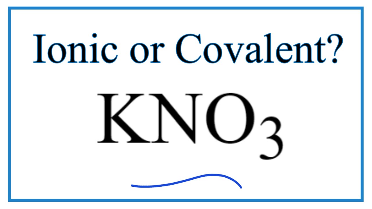 Is Kno3 Postassium Nitrate Ionic Or Covalent Youtube